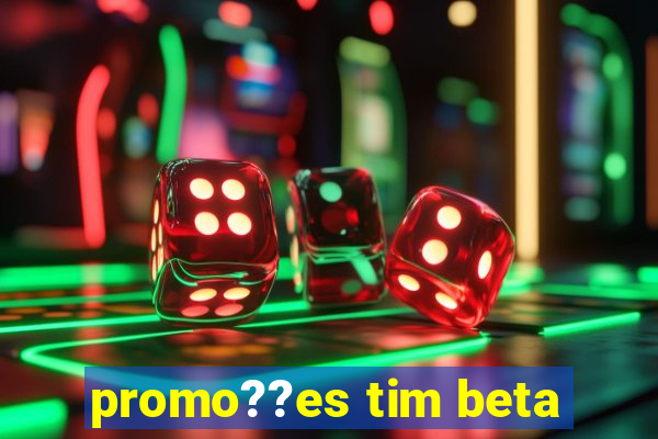 promo??es tim beta