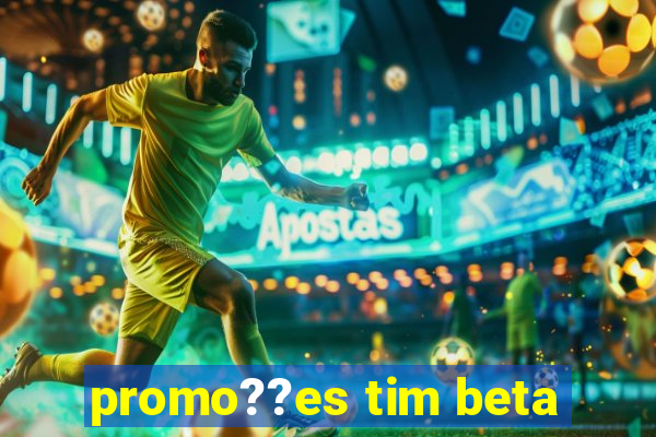 promo??es tim beta