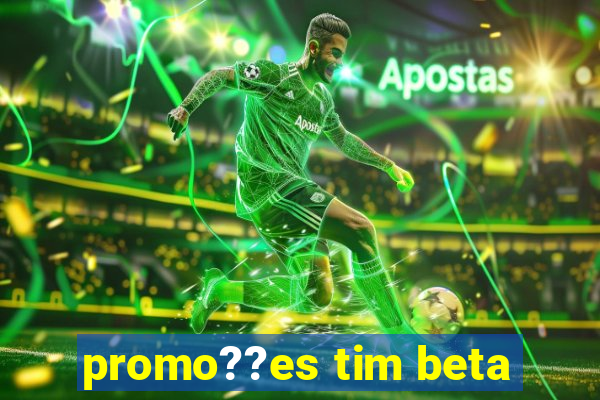 promo??es tim beta