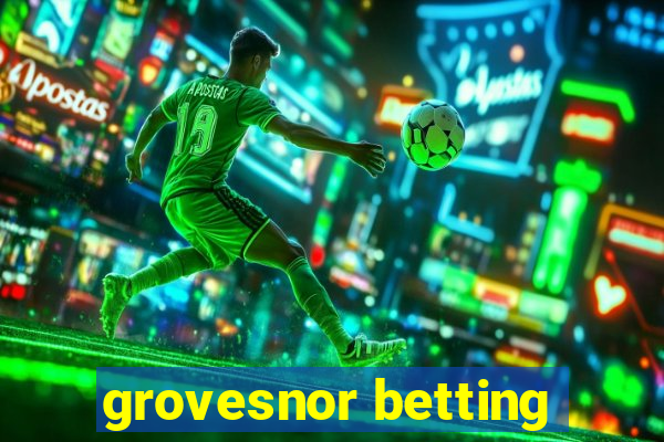 grovesnor betting