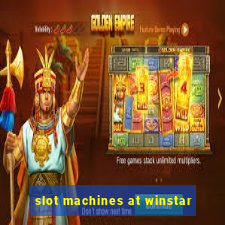 slot machines at winstar