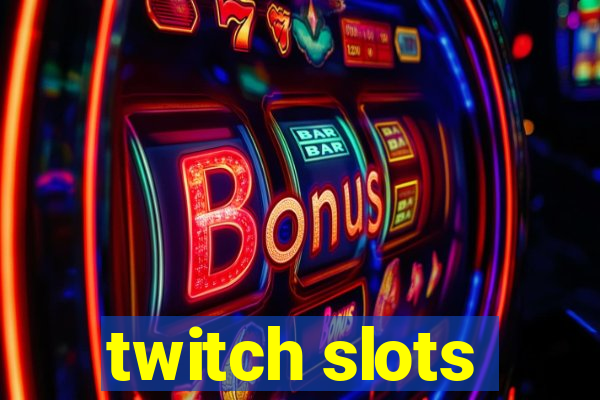 twitch slots