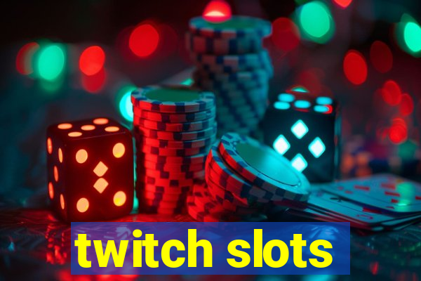 twitch slots