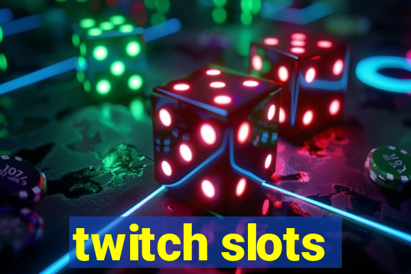 twitch slots