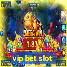 vip bet slot