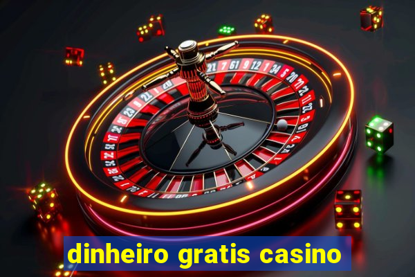 dinheiro gratis casino