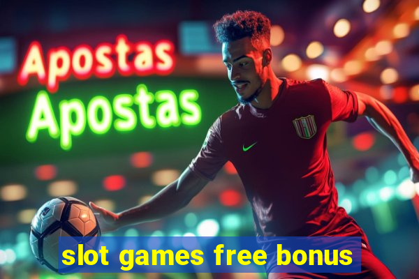 slot games free bonus