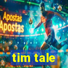 tim tale