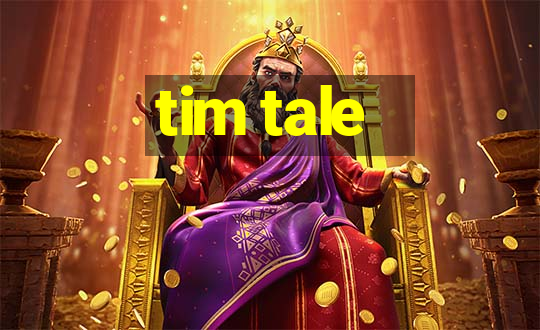 tim tale