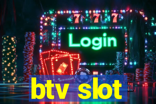 btv slot