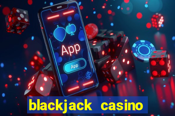 blackjack casino online -onlinecasinosdeutschland.com