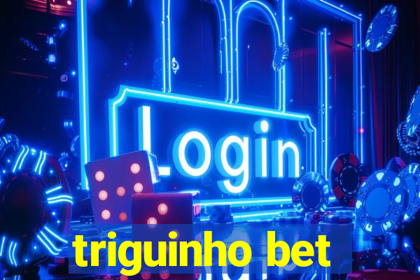 triguinho bet