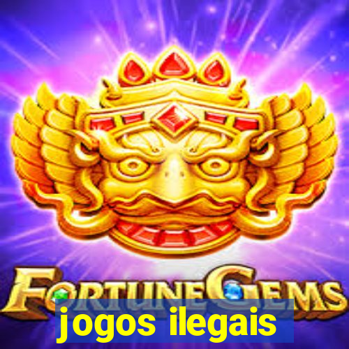 jogos ilegais