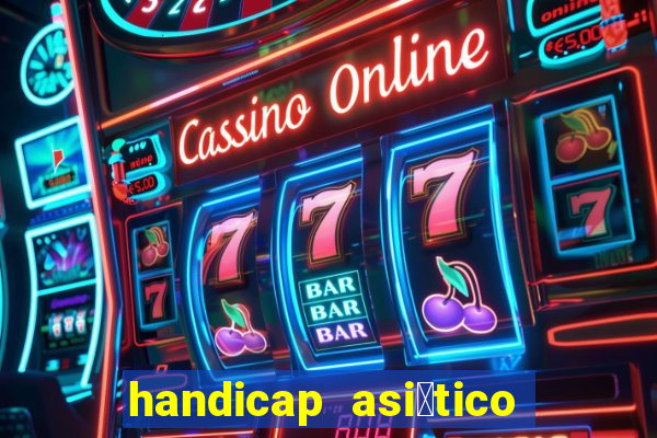 handicap asi谩tico 0.0 0 5