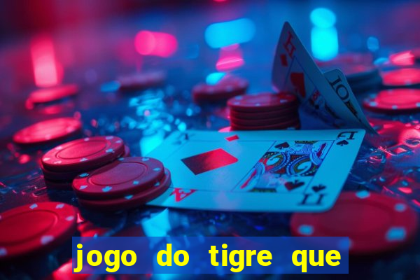 jogo do tigre que d谩 b么nus