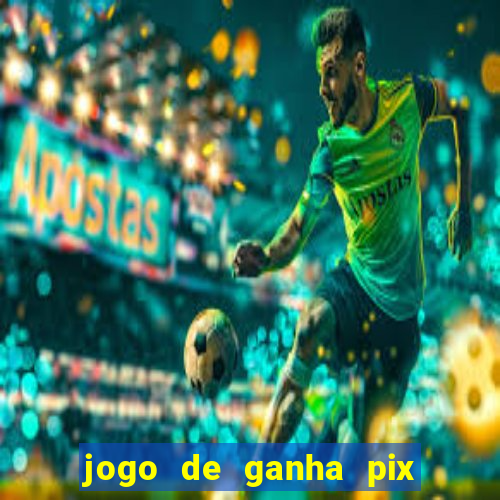 jogo de ganha pix na hora