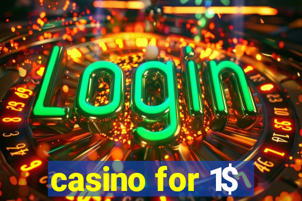 casino for 1$