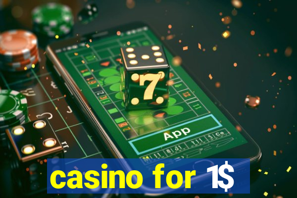 casino for 1$