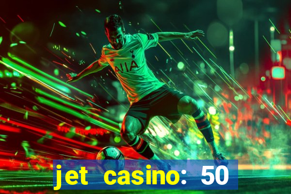 jet casino: 50 free spins