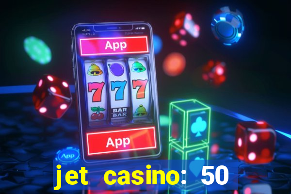 jet casino: 50 free spins