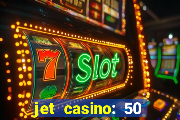 jet casino: 50 free spins