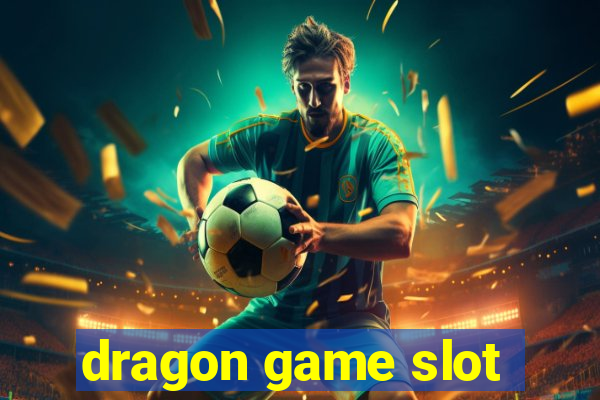 dragon game slot