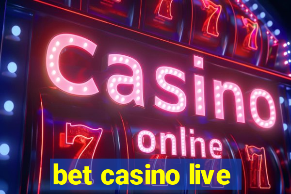 bet casino live