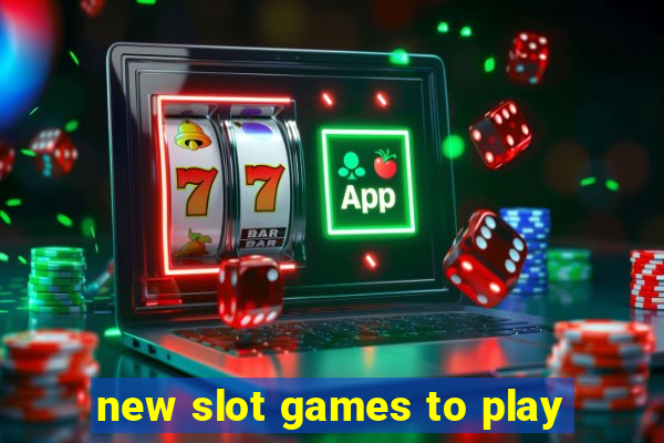 new slot games to play