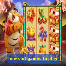 new slot games to play