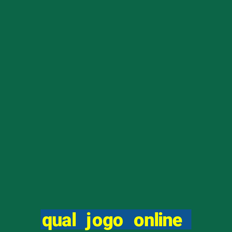 qual jogo online que ganha dinheiro de verdade