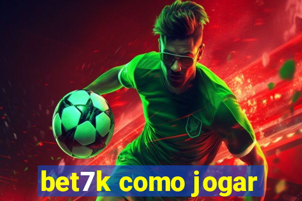 bet7k como jogar