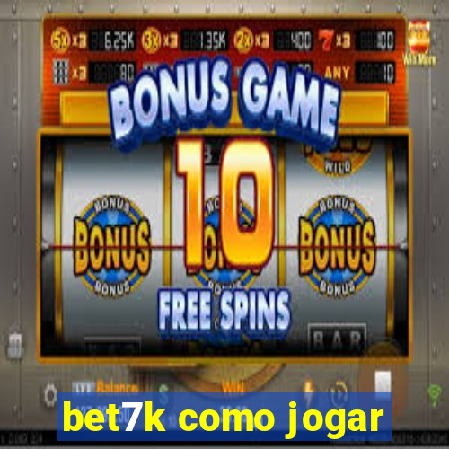 bet7k como jogar