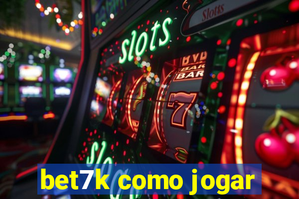 bet7k como jogar