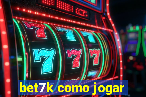 bet7k como jogar