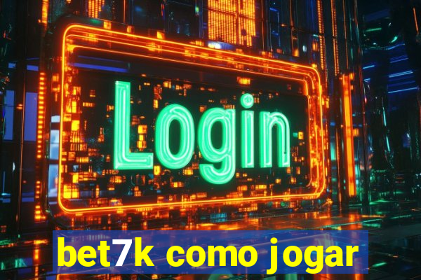 bet7k como jogar