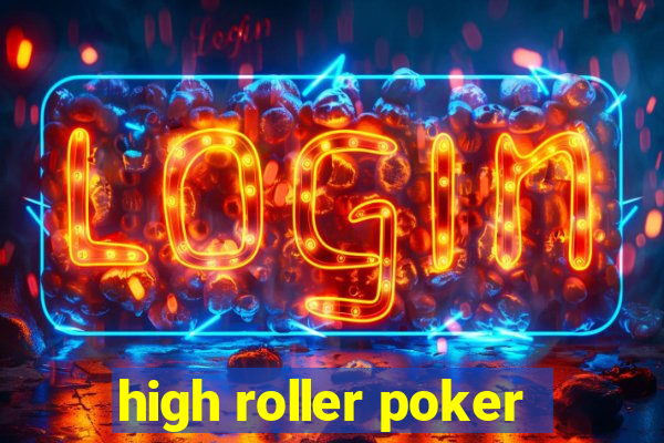 high roller poker