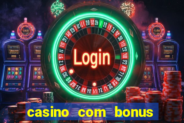 casino com bonus gratis de boas vindas