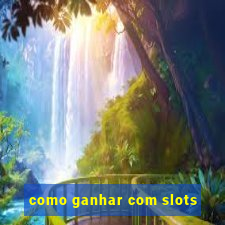 como ganhar com slots