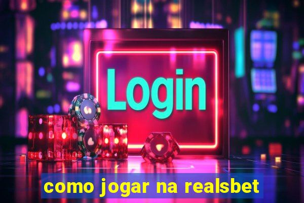 como jogar na realsbet