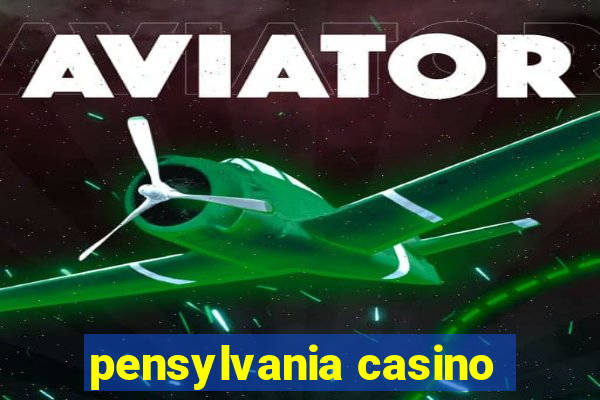 pensylvania casino