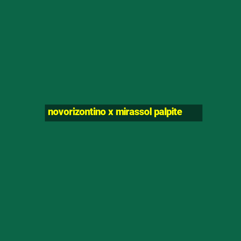 novorizontino x mirassol palpite