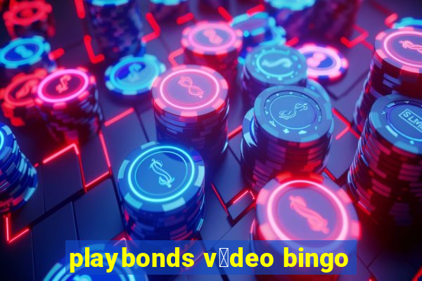 playbonds v铆deo bingo