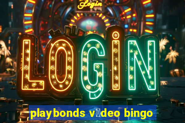 playbonds v铆deo bingo