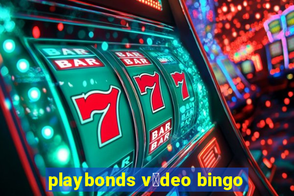 playbonds v铆deo bingo