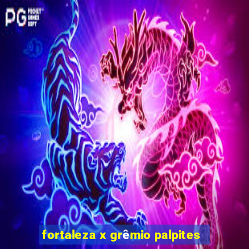 fortaleza x grêmio palpites