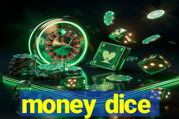 money dice