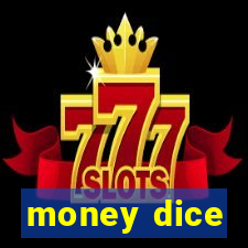 money dice