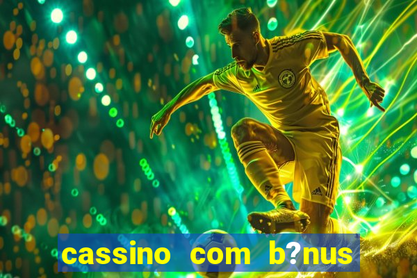 cassino com b?nus sem depósito