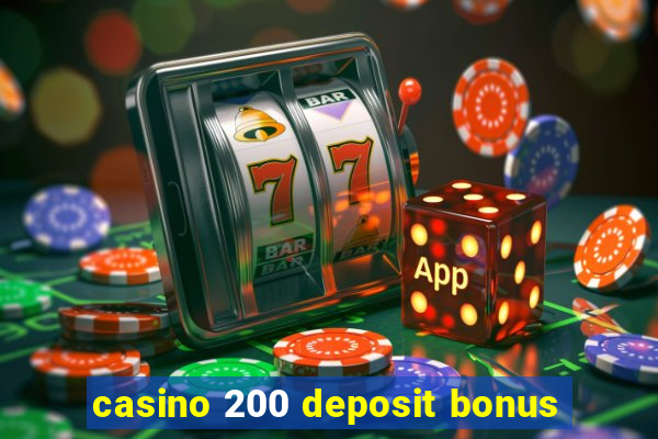 casino 200 deposit bonus