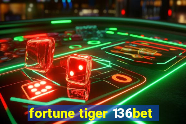 fortune tiger 136bet